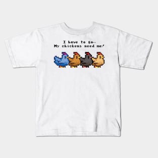 I have to go My chickens need me! Kids T-Shirt